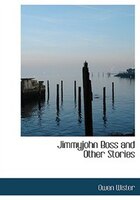 Jimmyjohn Boss and Other Stories (Large Print Edition)
