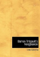 Baron Trigault's Vengeance (Large Print Edition)