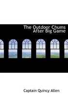 The Outdoor Chums After Big Game (Large Print Edition)