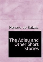 The Adieu  and Other Short Stories (Large Print Edition)