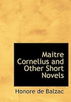 Maitre Cornelius and Other Short Novels (Large Print Edition)