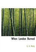 When London Burned (Large Print Edition)