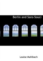 Berlin and Sans-Souci (Large Print Edition)