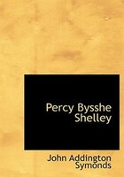 Percy Bysshe Shelley (Large Print Edition)