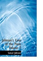 Johnson's Lives of the Poets  Volume 2 (Large Print Edition)