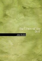 The Ethics of the Dust (Large Print Edition)