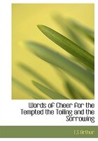 Words of Cheer for the Tempted  the Toiling  and the Sorrowing (Large Print Edition)
