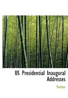 US Presidential Inaugural Addresses (Large Print Edition)