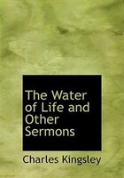 The Water of Life and Other Sermons (Large Print Edition)