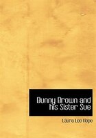 Bunny Brown and his Sister Sue (Large Print Edition)