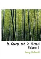 St. George and St. Michael  Volume 1 (Large Print Edition)