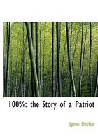 100%: the Story of a Patriot (Large Print Edition)