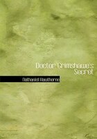 Doctor Grimshawe's Secret (Large Print Edition)