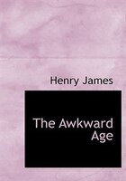 The Awkward Age (Large Print Edition)