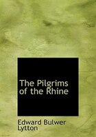 The Pilgrims of the Rhine (Large Print Edition)