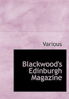 Blackwood's Edinburgh Magazine (Large Print Edition)