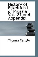 History of Friedrich II of Prussia Vol. 21 and Appendix