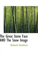 The Great Stone Face AND The Snow Image