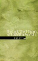 The Early Short Fiction of Edith Wharton  Vol 2