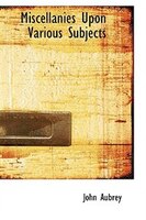 Miscellanies Upon Various Subjects