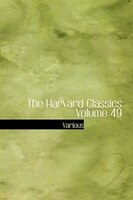 The Harvard Classics  Volume 49