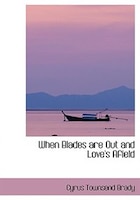 When Blades are Out and Love's Afield (Large Print Edition)