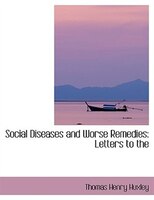 Social Diseases and Worse Remedies: Letters to the (Large Print Edition)