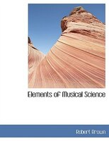 Elements of Musical Science (Large Print Edition)