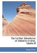 The Further Adventures of Robinfon Crufoe, Volume III (Large Print Edition)