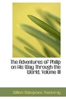 The Adventures of Philip on His Way Through the World, Volume III