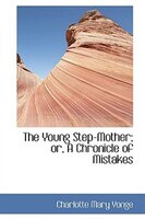 The Young Step-Mother; or, A Chronicle of Mistakes