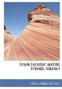 Frank Forester and His Friends, Volume I (Large Print Edition)