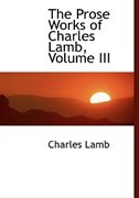 The Prose Works of Charles Lamb, Volume III (Large Print Edition)