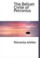 The Bellum Civile of Petronius (Large Print Edition)