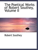 The Poetical Works of Robert Southey, Volume II (Large Print Edition)