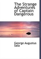 The Strange Adventures of Captain Dangerous (Large Print Edition)