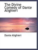 The Divine Comedy of Dante Alighieri (Large Print Edition)
