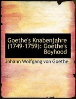 Goethe's Knabenjahre (1749-1759): Goethe's Boyhood (Large Print Edition)