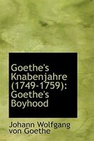 Goethe's Knabenjahre (1749-1759): Goethe's Boyhood