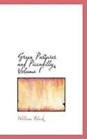 Green Pastures and Piccadilly, Volume I