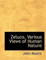 Zeluco, Various Views of Human Nature (Large Print Edition)