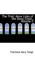 The Trial: More Links of the Daisy Chain, Volume II