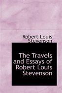 The Travels and Essays of Robert Louis Stevenson