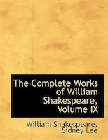 The Complete Works of William Shakespeare, Volume IX