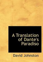 A Translation of Dante's Paradiso (Large Print Edition)
