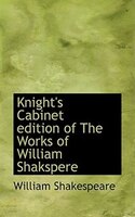 Knight's Cabinet edition of The Works of William Shakspere