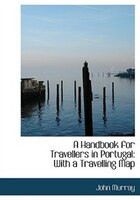 A Handbook for Travellers in Portugal: With a Travelling Map (Large Print Edition)