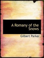 A Romany of the Snows (Large Print Edition)