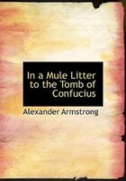 In a Mule Litter to the Tomb of Confucius (Large Print Edition)