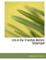 Life in the Trenches Before Sebastopol (Large Print Edition)